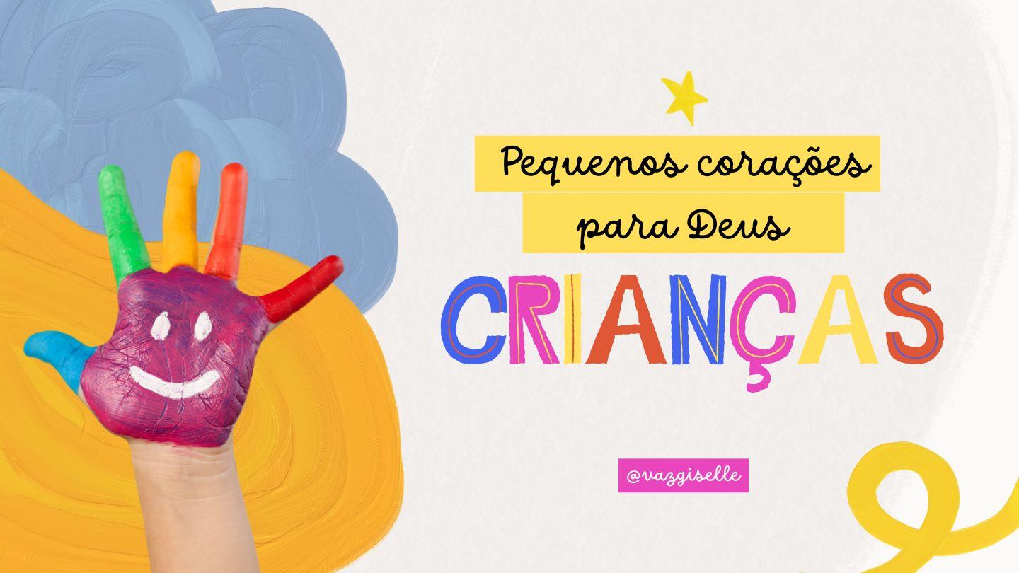 PEQUENOS CORAÇÕES PARA DEUS
