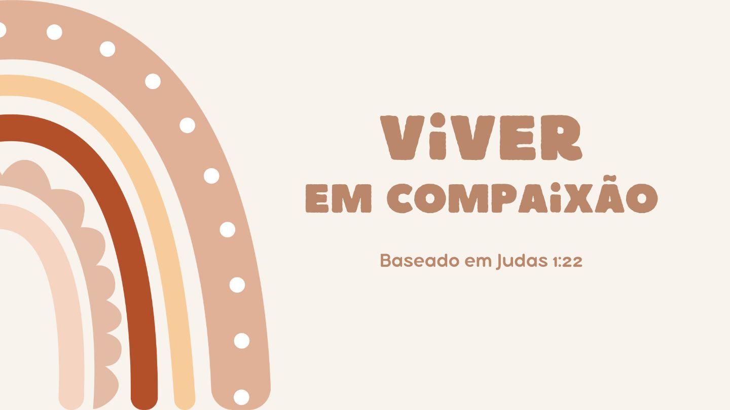 Viver em Compaixão Judas 1:22 Nova Tradução na Linguagem de Hoje
