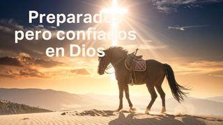 Preparados, Pero Confiados en Dios