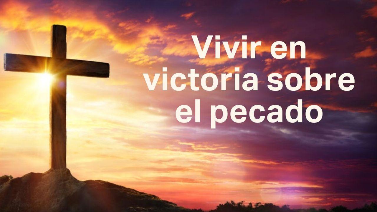 Vivir en victoria sobre el pecado