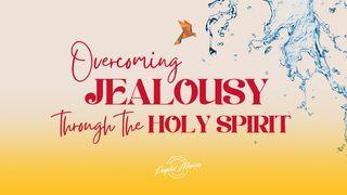 OVERCOMING JEALOUSY THROUGH the HOLY SPIRIT