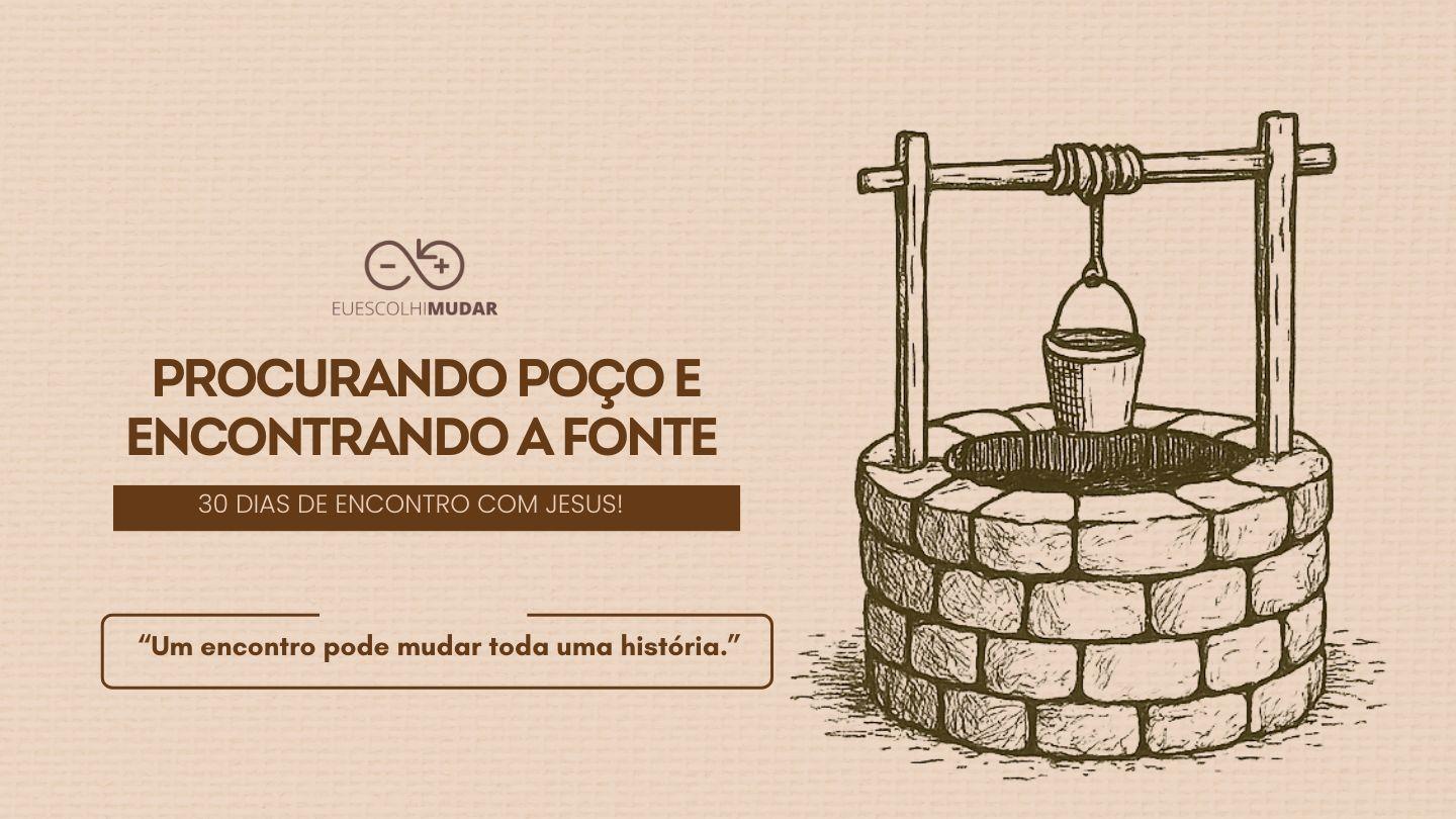 Procurando Poço E Encontrando a Fonte