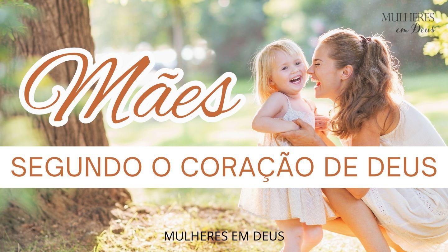 Mães Segundo o Coração de Deus