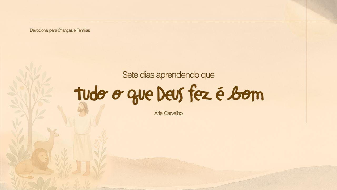 Tudo o que Deus fez é Bom