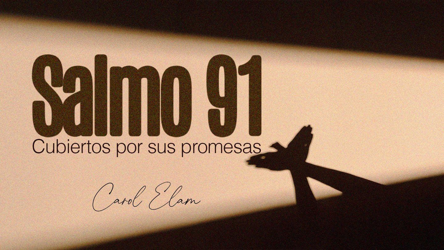 Salmo 91: Cubiertos por sus promesas