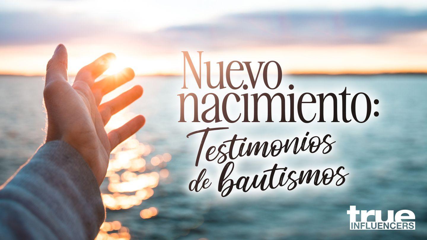 Nueva Vida: Testimonios De Bautismos