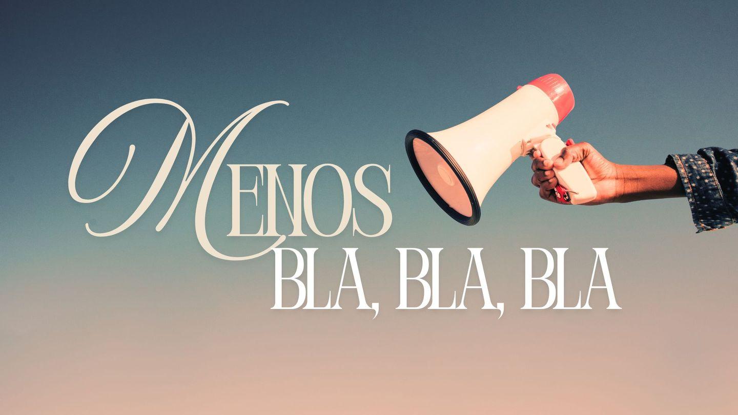 Menos Bla, Bla, Bla Isaías 58:9 Reina Valera Contemporánea