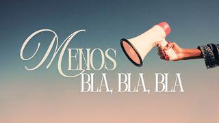 Menos Bla, Bla, Bla