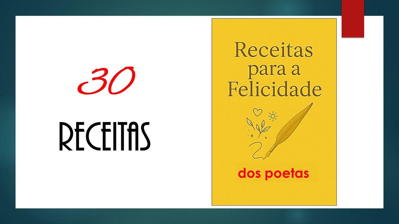 RECEITAS DE FELICIDADE DOS POETAS