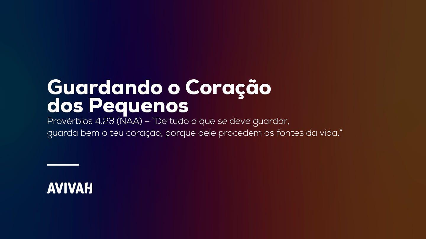 Guardando o Coração dos Pequenos