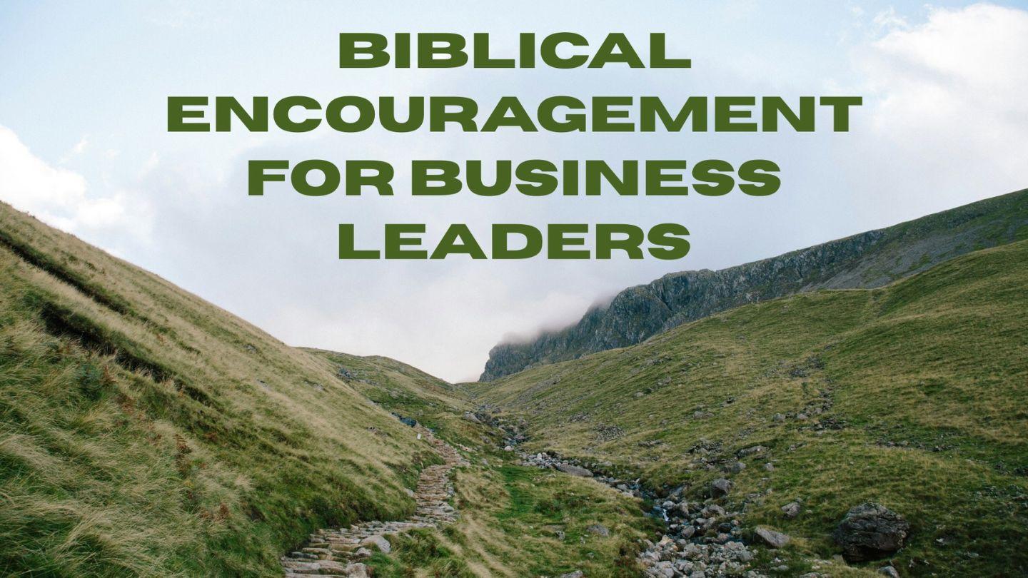 Biblical Encouragement for Business Leaders