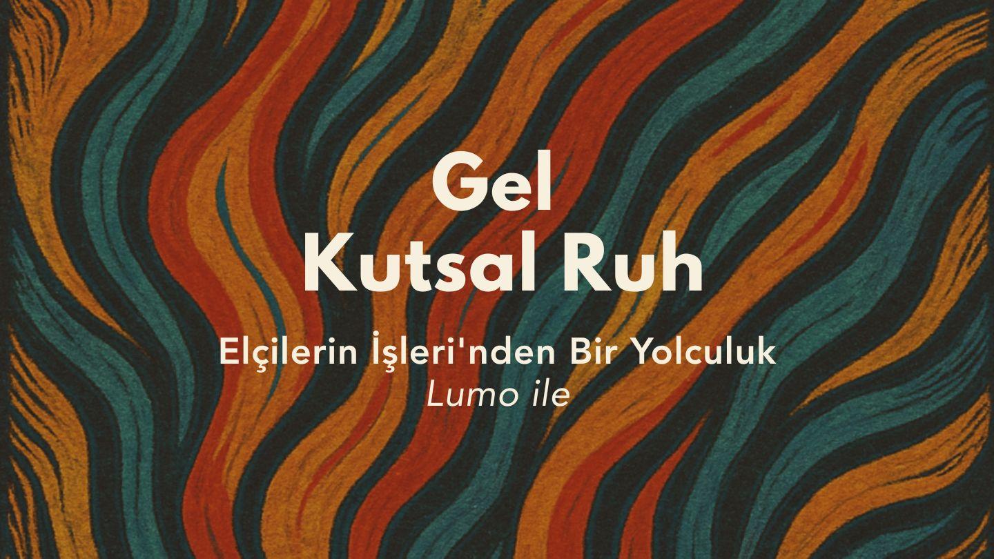 Gel Kutsal Ruh – Elçilerin İşleri'nden Bir Yolculuk – Lumo Ile ហណាយ 27:23-24 ផាប់ គ្រែដៃ