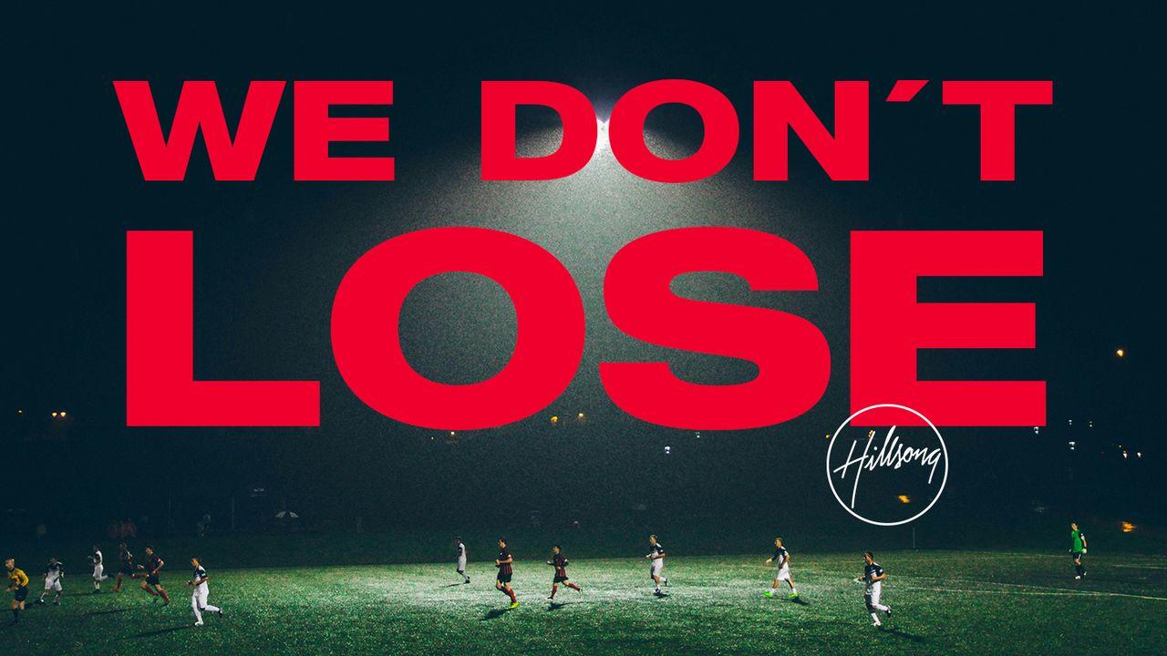 We Don't Lose
