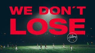 We Don't Lose