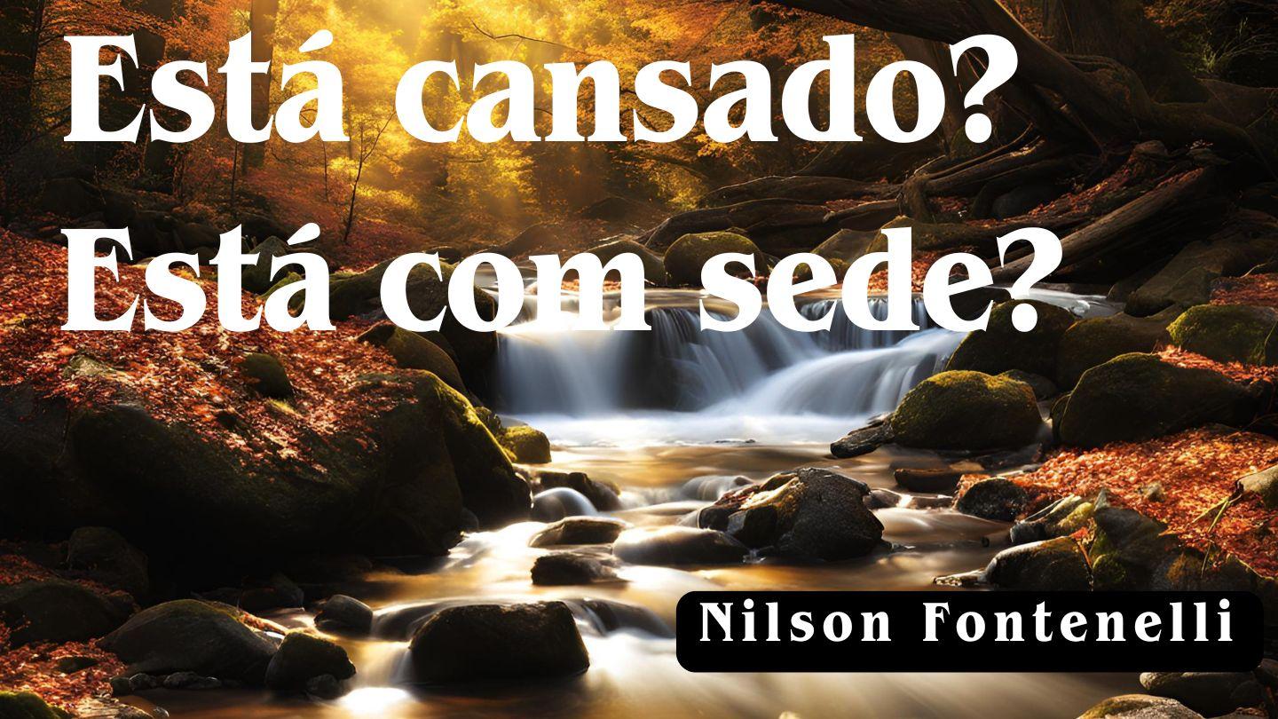 Está Cansado? Está com Sede? ഓകന്നാൻ 7:37 പുതുവൻ ചേതി