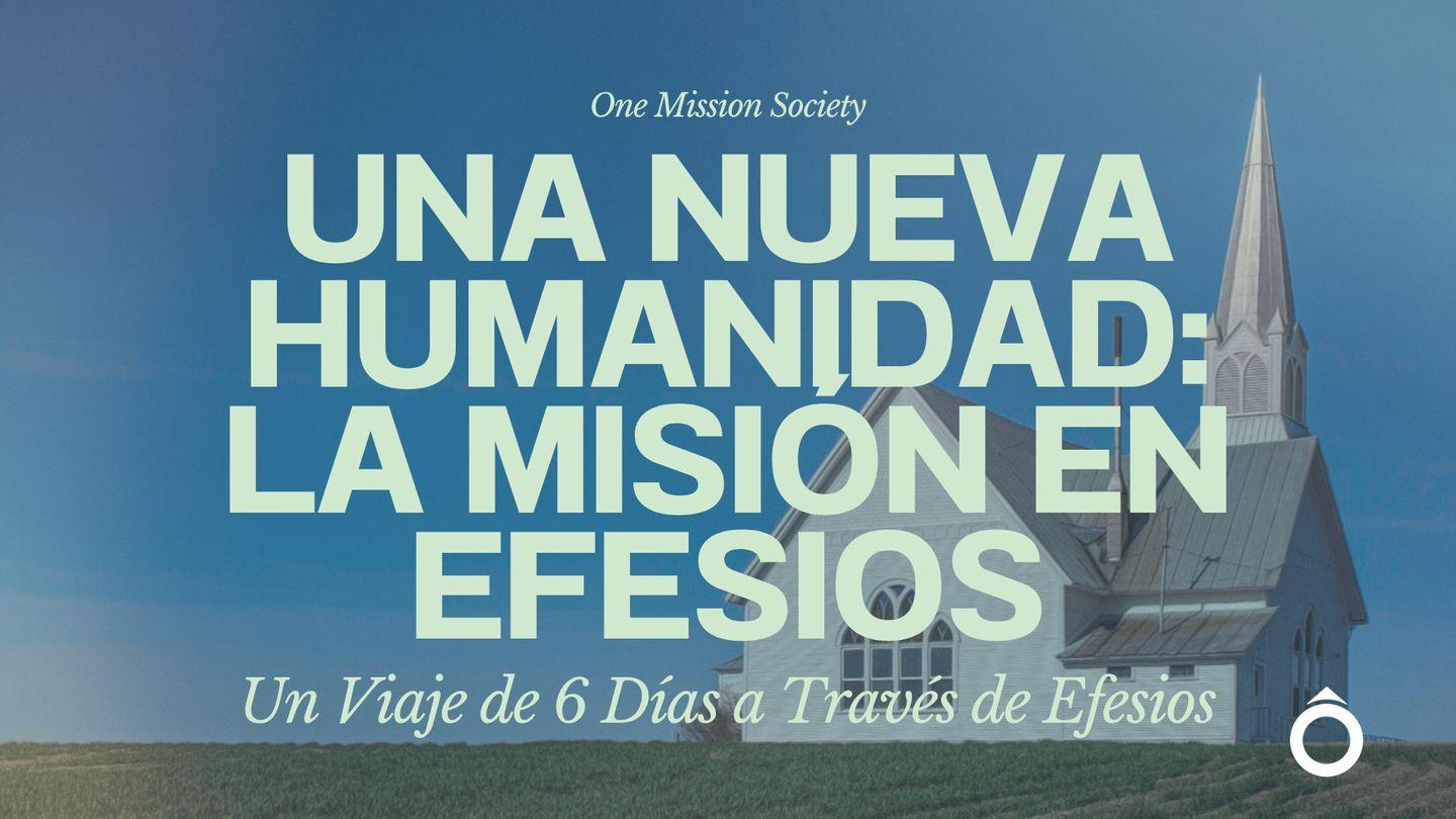 Una Nueva Humanidad: La Misión en Efesios Efesios 6:1 La Biblia: La Palabra de Dios para todos
