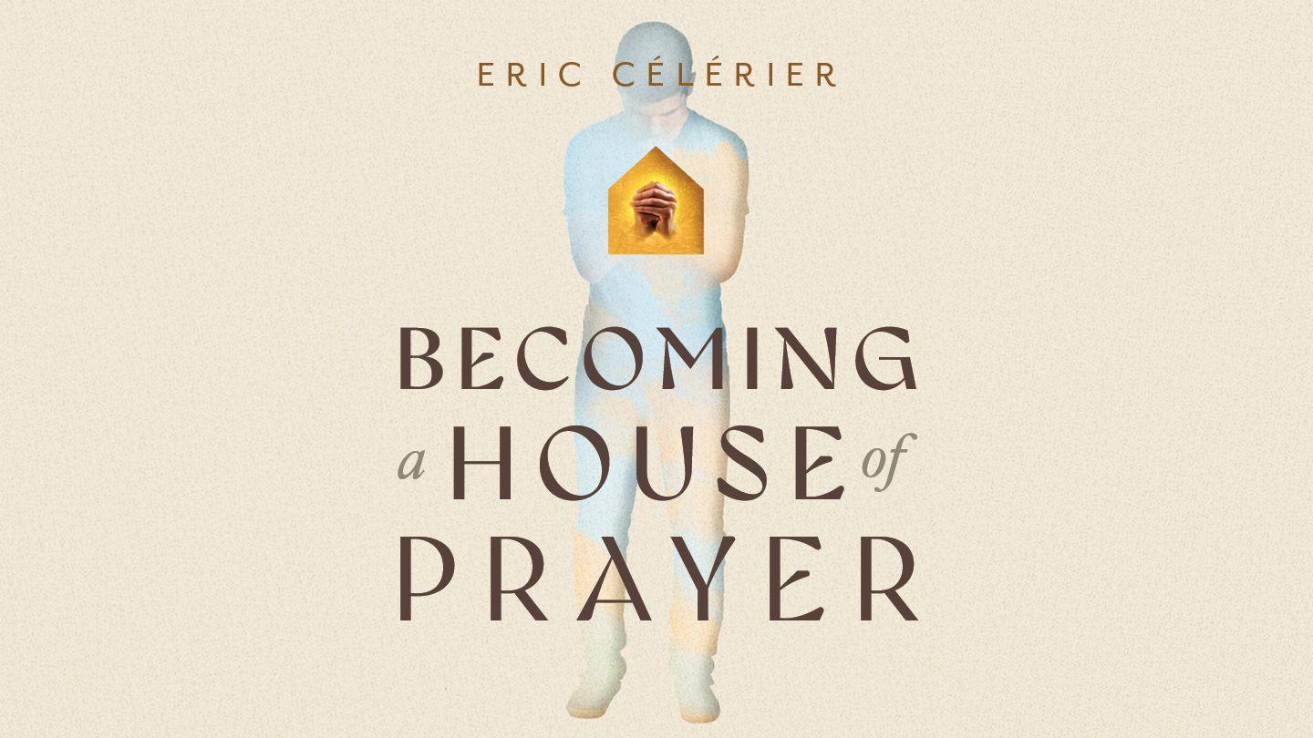 Becoming a House of Prayer