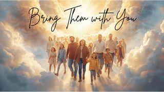 Bring Them With You