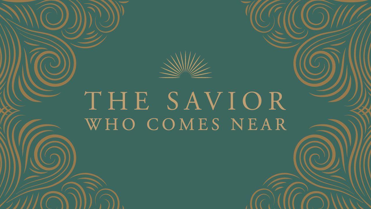 Love God Greatly - the Savior Who Comes Near: A Study on the Nearness of God From the Manger to the Cross