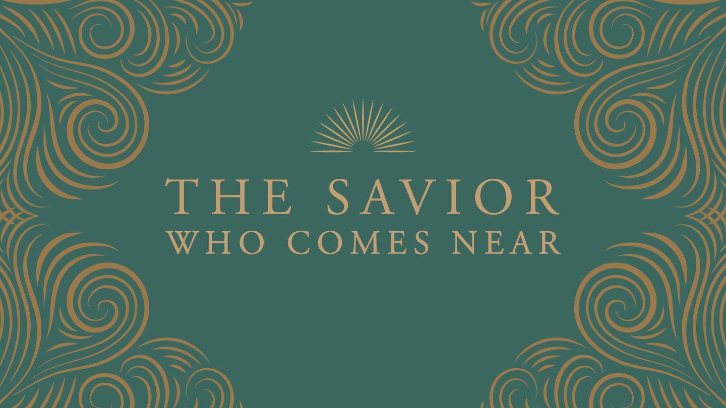Love God Greatly - the Savior Who Comes Near: A Study on the Nearness of God From the Manger to the Cross