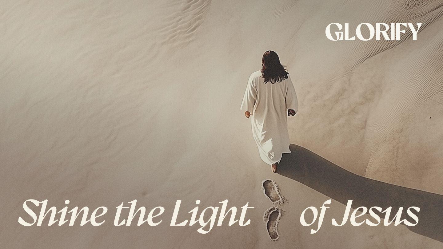 Shine the Light of Jesus