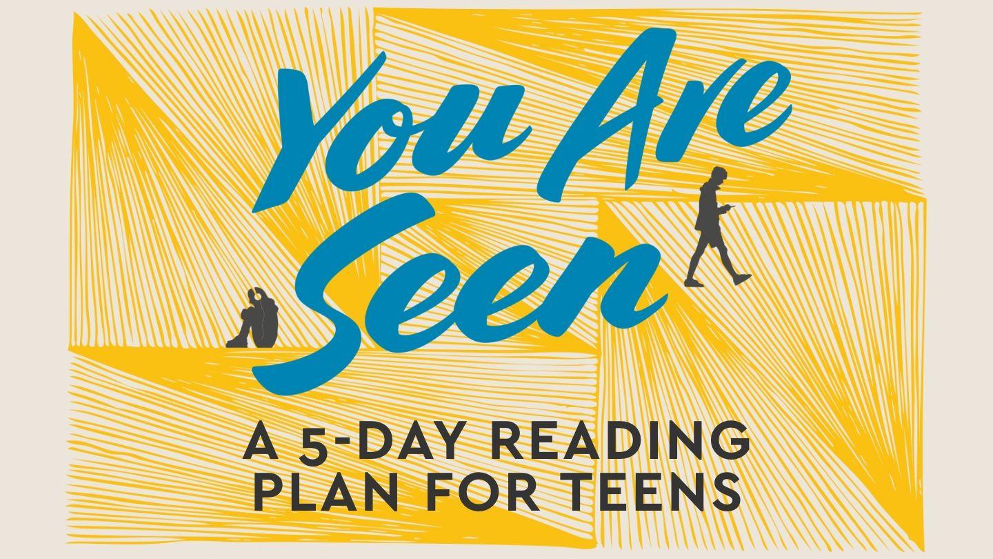 You Are Seen: Encouragement for Teens Who Struggle With Stress and Anxiety