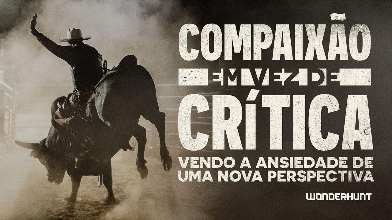 Compaixão Em Vez De Crítica: Vendo a Ansiedade De Uma Nova Perspectiva