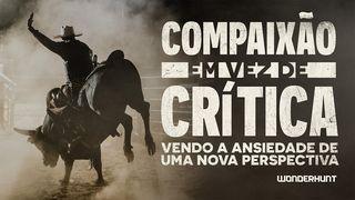 Compaixão Em Vez De Crítica: Vendo a Ansiedade De Uma Nova Perspectiva