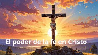 El Poder De La Fe en Cristo