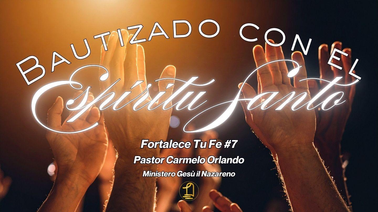 Fortalece Tu Fe #7 Bautizado Con El Espíritu Santo