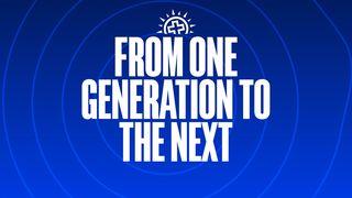 Legacy: From One Generation to the Next