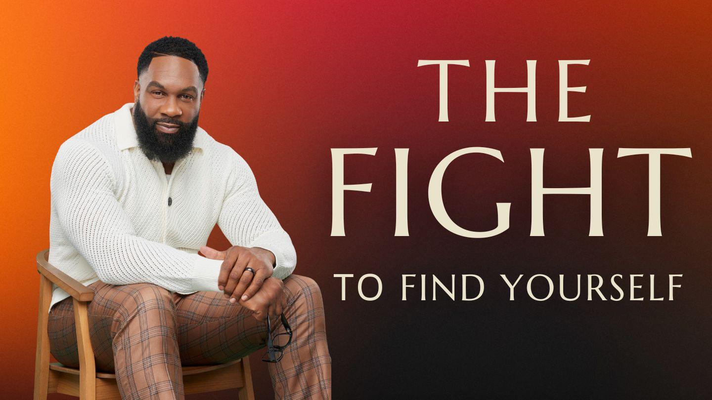 The Fight to Find Yourself