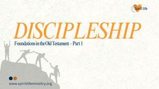 Discipleship: Foundations in the Old Testament – Part 1