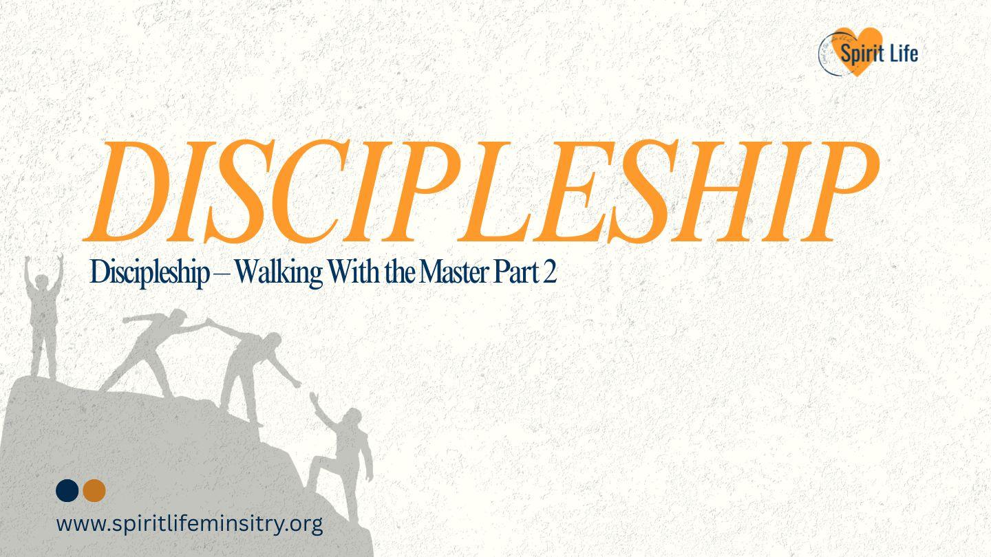Discipleship – Walking With the Master Part 2 Luke 6:19-31 King James Version