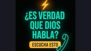 ¿Es Verdad Que Dios Habla?