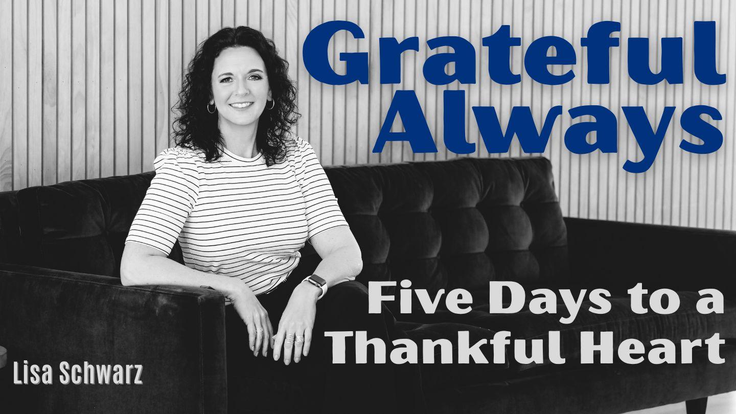 Grateful Always: 5 Days to a Thankful Heart