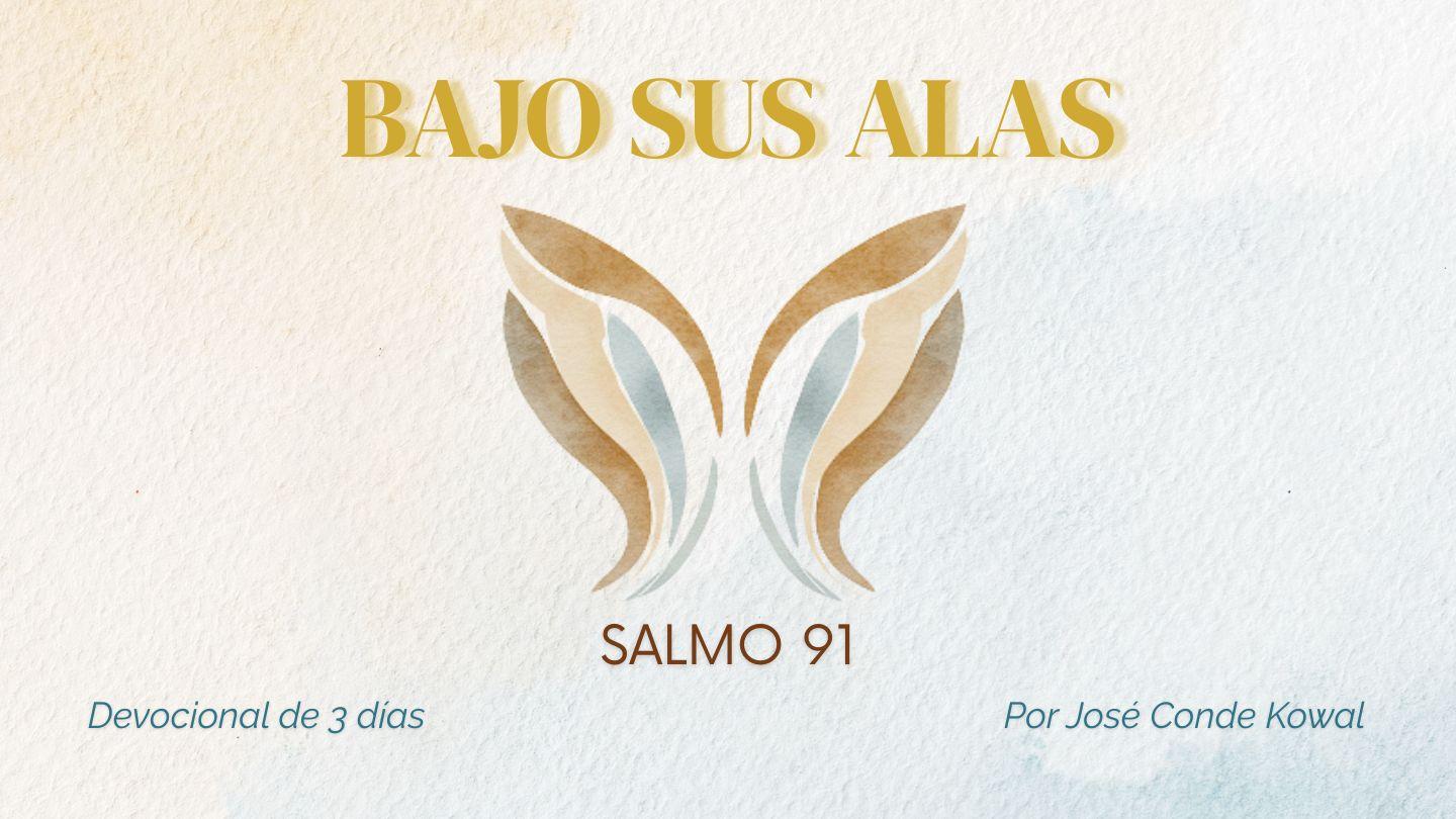 Bajo Sus Alas: Salmo 91 SALMOS 91:10-13 Biblia Reina Valera 1960