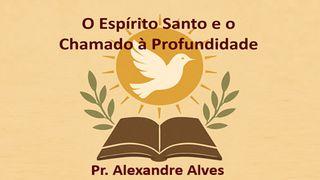 O Espírito Santo e o Chamado à Profundidade
