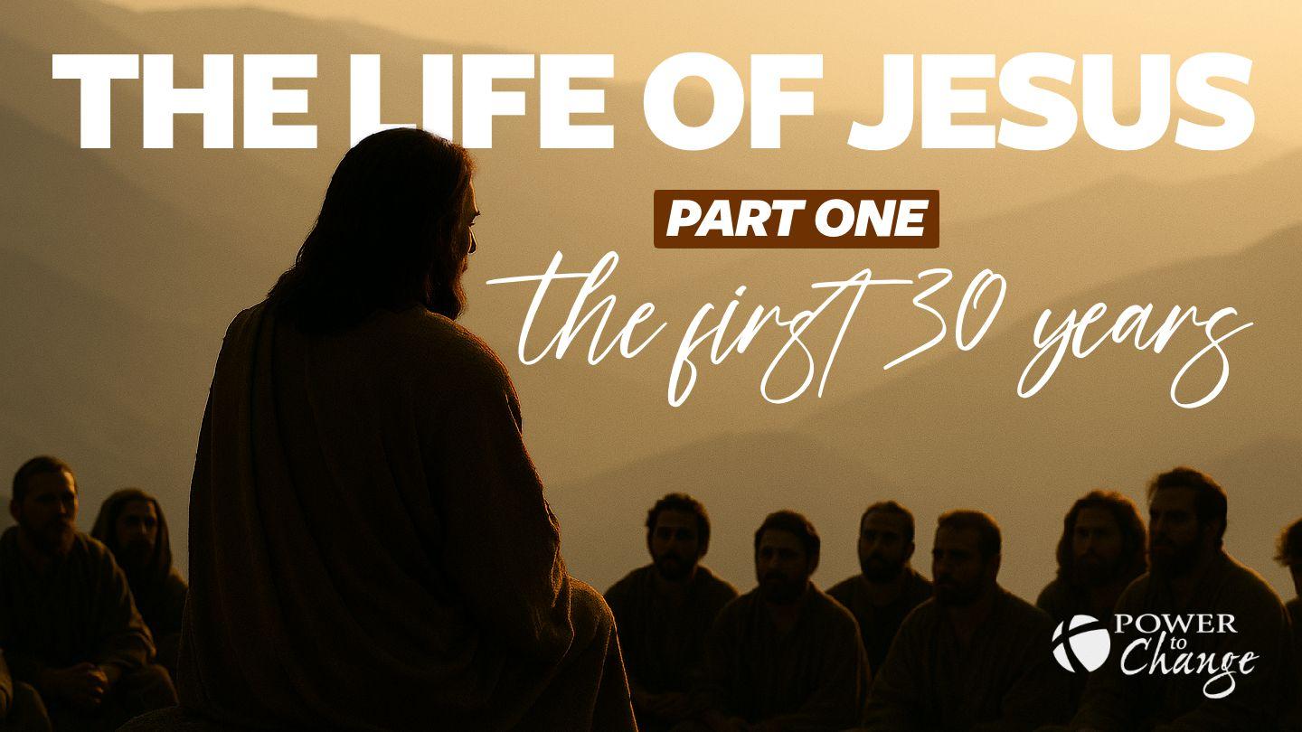 The Life of Jesus Pt. 1 – the First 30 Years Psalms 69:9-12 American Standard Version
