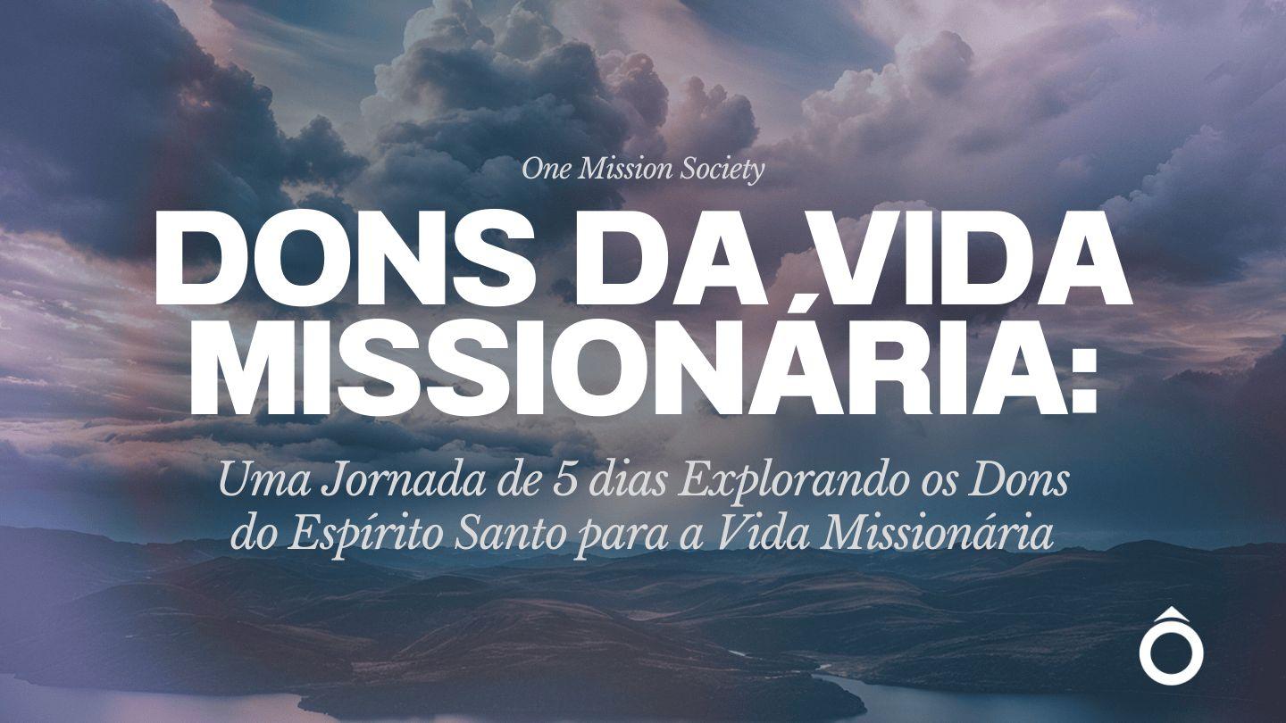 DONS DA VIDA MISSIONÁRIA: Uma Jornada de 5 dias Explorando os Dons do Espírito Santo para a Vida Missionária Atos 13:2-3 Nova Versão Internacional - Português