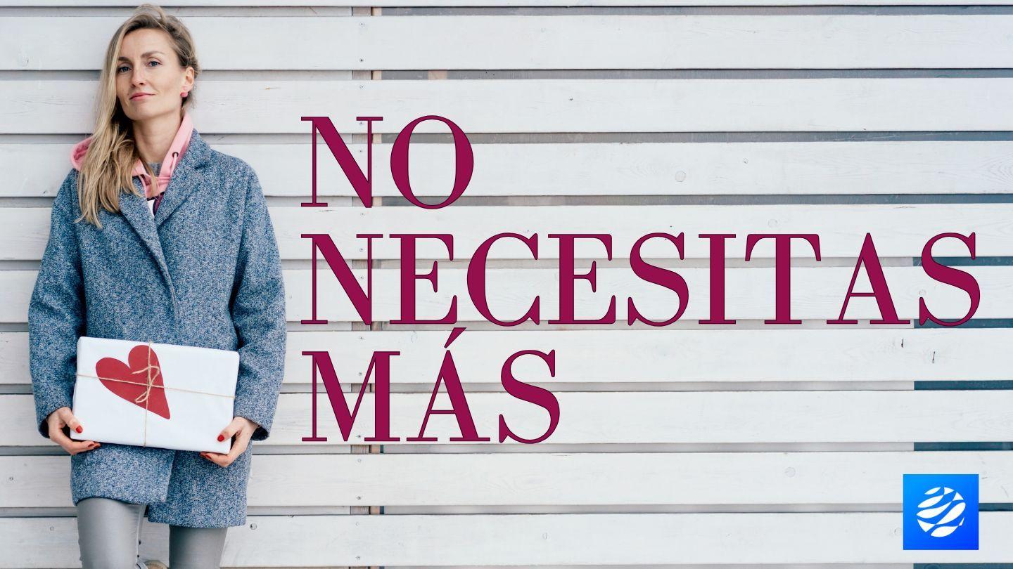 No Necesitas Más
