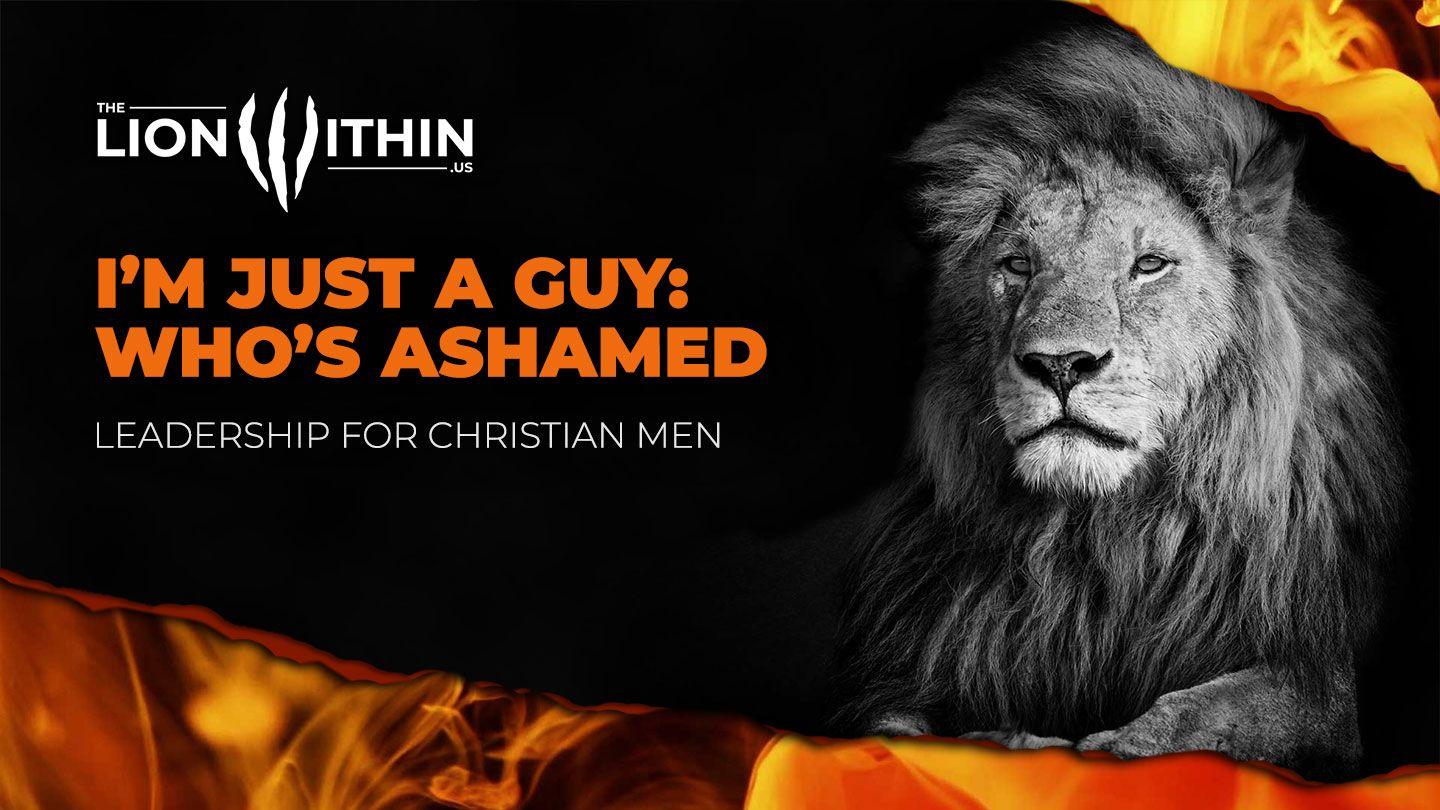 I’m Just a Guy: Who’s Ashamed
