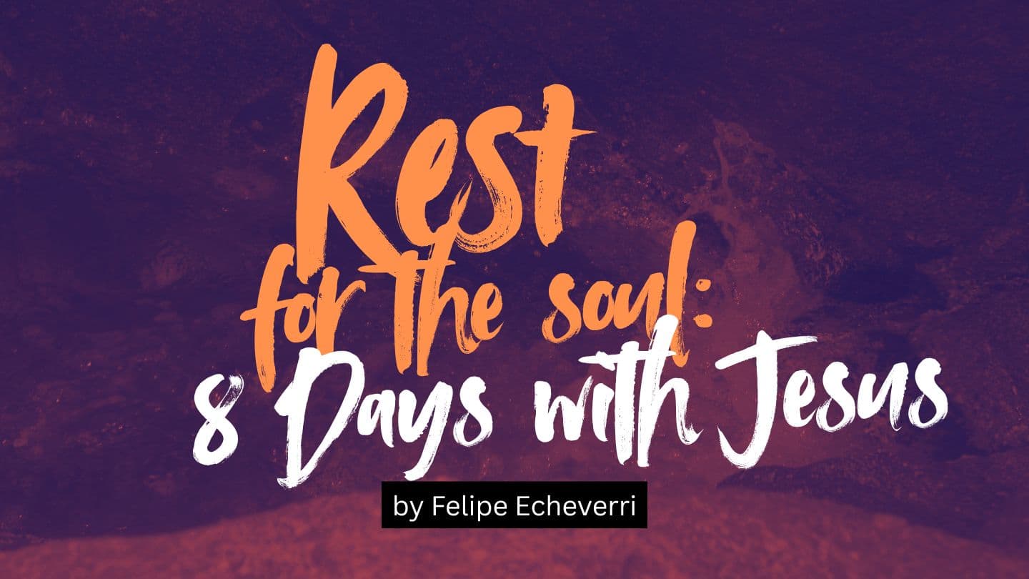 Rest for the Soul: 8 Days With Jesus