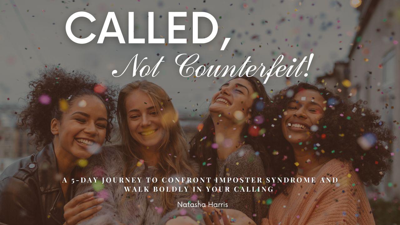 Called, Not Counterfeit