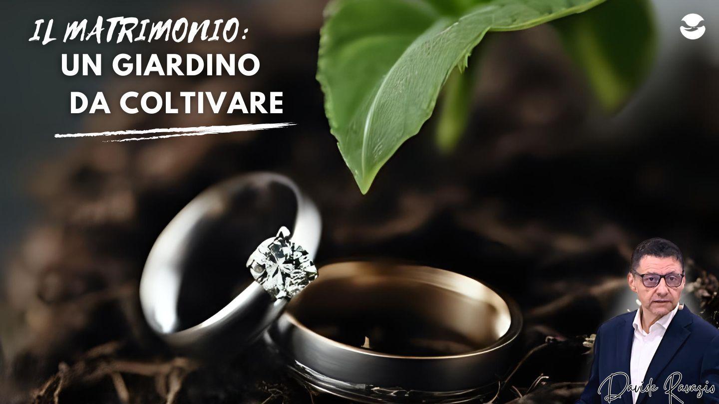 Il matrimonio: un giardino da coltivare Cantico dei Cantici 2:16 Nuova Riveduta 2006