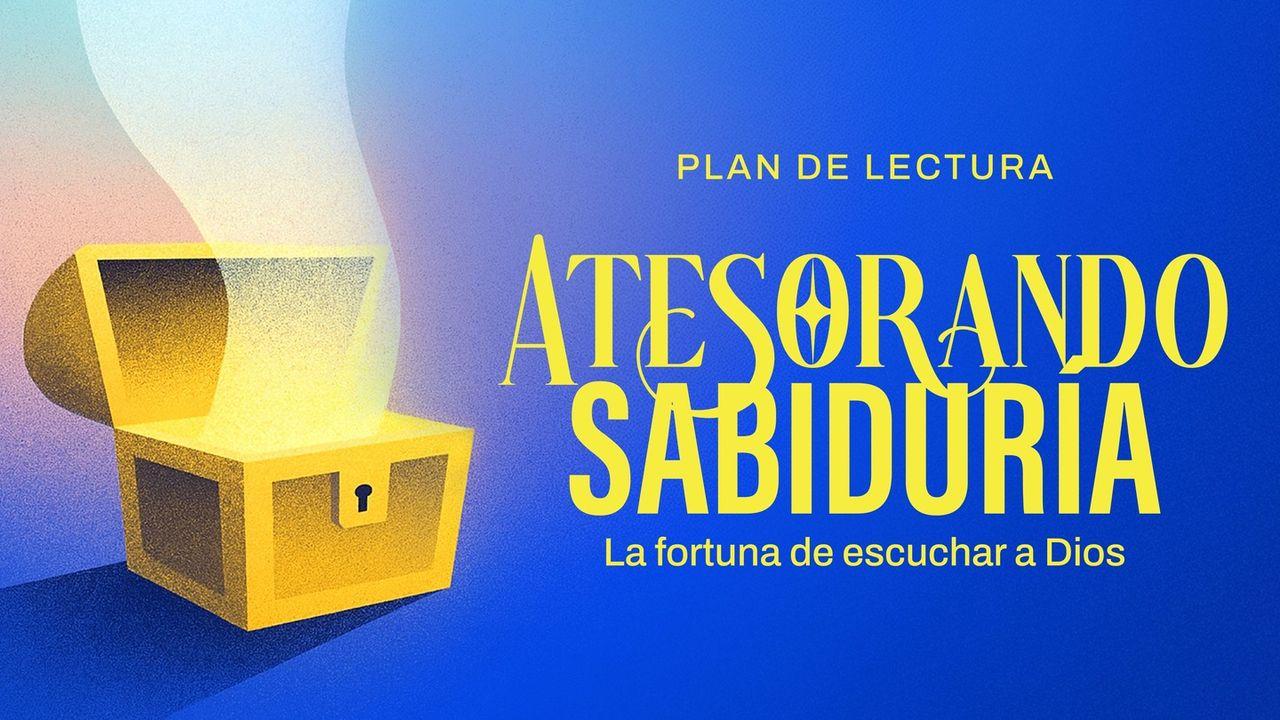 Atesorando Sabiduría - La fortuna de escuchar a Dios