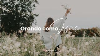 Orando Como Jesús