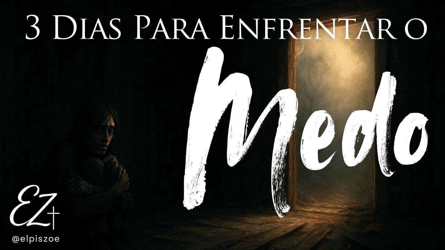 3 dias para Enfrentar o Medo Deuteronômio 31:6 Almeida Revista e Atualizada