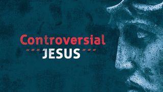 Controversial Jesus