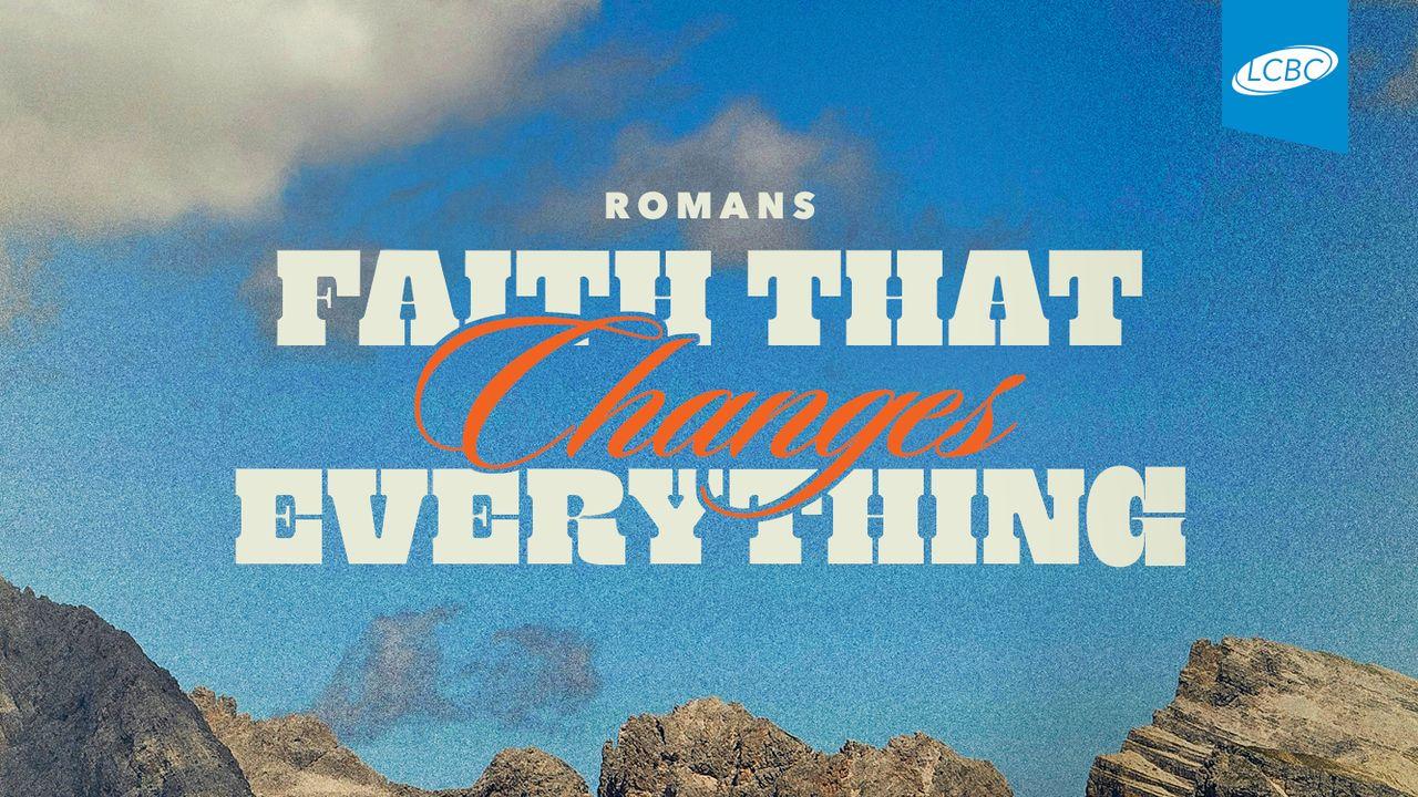 Romans: Faith That Changes Everything